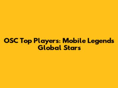 OSC Top Players: Mobile Legends Global Stars