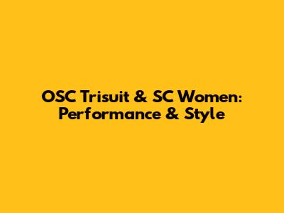 OSC Trisuit & SC Women: Performance & Style