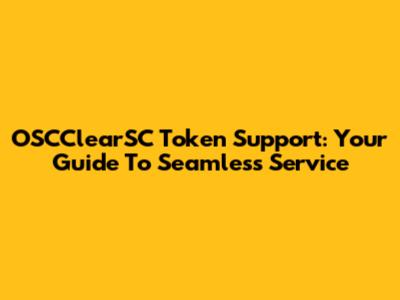 OSCClearSC Token Support: Your Guide To Seamless Service