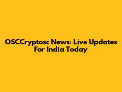 OSCCryptosc News: Live Updates For India Today