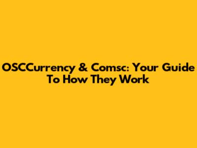 OSCCurrency & Comsc: Your Guide To How They Work