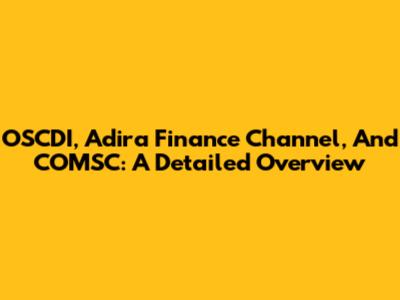 OSCDI, Adira Finance Channel, And COMSC: A Detailed Overview