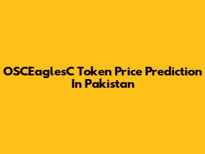 OSCEaglesC Token Price Prediction In Pakistan