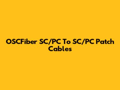 OSCFiber SC/PC To SC/PC Patch Cables
