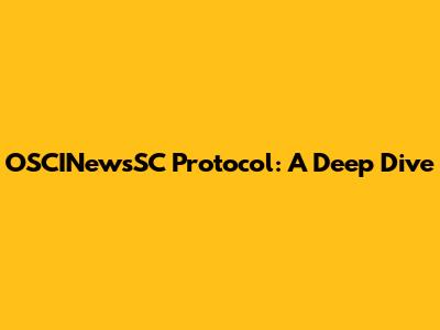 OSCINewsSC Protocol: A Deep Dive