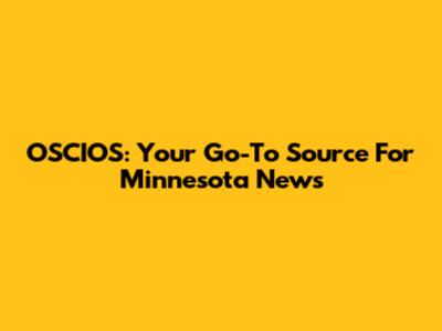OSCIOS: Your Go-To Source For Minnesota News