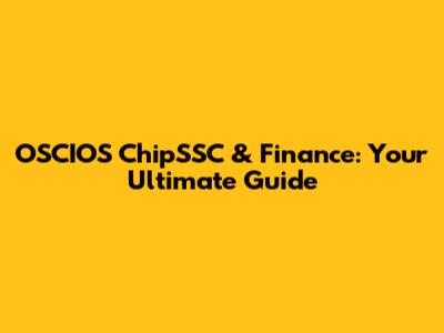 OSCIOS ChipSSC & Finance: Your Ultimate Guide