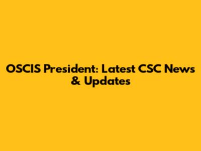 OSCIS President: Latest CSC News & Updates