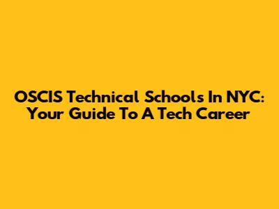 OSCIS Technical Schools In NYC: Your Guide To A Tech Career