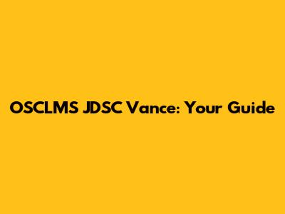 OSCLMS JDSC Vance: Your Guide