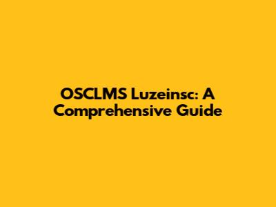 OSCLMS Luzeinsc: A Comprehensive Guide