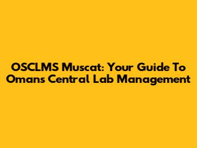 OSCLMS Muscat: Your Guide To Oman's Central Lab Management
