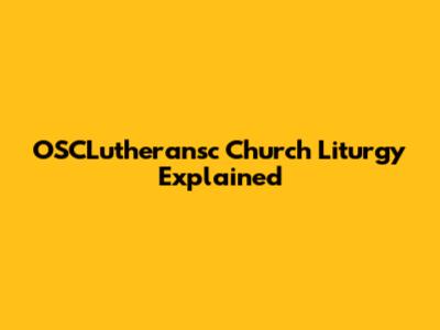 OSCLutheransc Church Liturgy Explained
