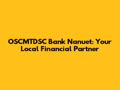 OSCMTDSC Bank Nanuet: Your Local Financial Partner