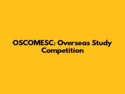 OSCOMESC: Overseas Study Competition