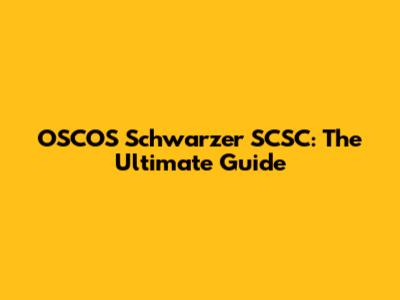 OSCOS Schwarzer SCSC: The Ultimate Guide