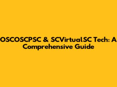 OSCOSCPSC & SCVirtualSC Tech: A Comprehensive Guide