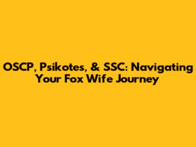 OSCP, Psikotes, & SSC: Navigating Your Fox Wife Journey