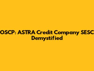 OSCP: ASTRA Credit Company SESC Demystified