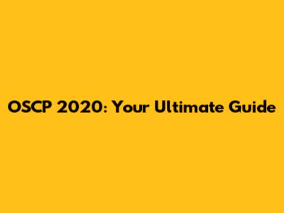 OSCP 2020: Your Ultimate Guide