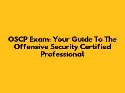 OSCP Exam: Your Guide To The Offensive Security Certified Professional