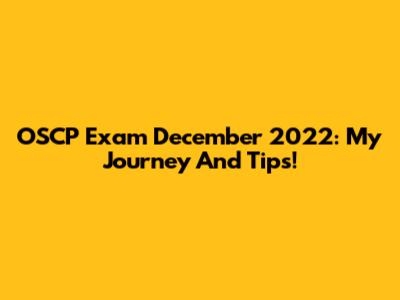 OSCP Exam December 2022: My Journey And Tips!