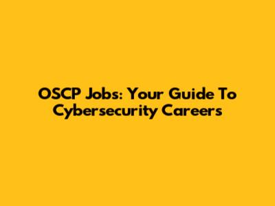 OSCP Jobs: Your Guide To Cybersecurity Careers