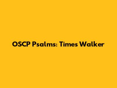 OSCP Psalms: Time's Walker