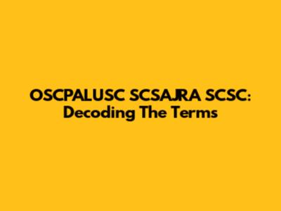OSCPALUSC SCSAJRA SCSC: Decoding The Terms