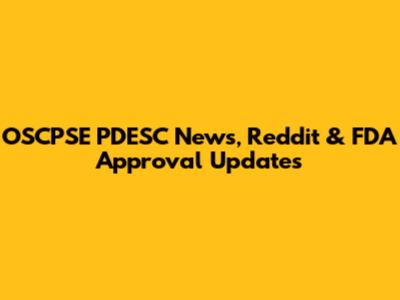 OSCPSE PDESC News, Reddit & FDA Approval Updates