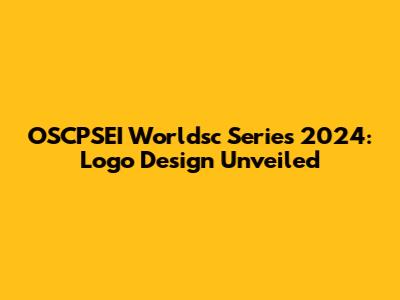 OSCPSEI Worldsc Series 2024: Logo Design Unveiled