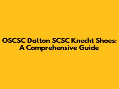 OSCSC Dalton SCSC Knecht Shoes: A Comprehensive Guide