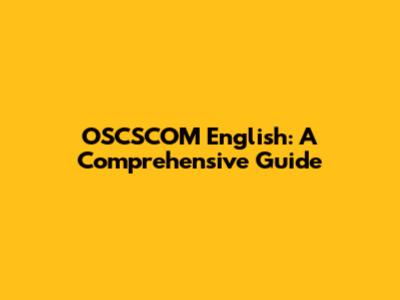 OSCSCOM English: A Comprehensive Guide