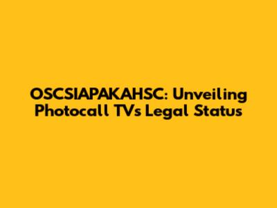 OSCSIAPAKAHSC: Unveiling Photocall TV's Legal Status