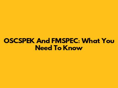 OSCSPEK And FMSPEC: What You Need To Know