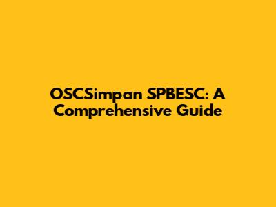 OSCSimpan SPBESC: A Comprehensive Guide