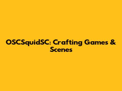 OSCSquidSC: Crafting Games & Scenes