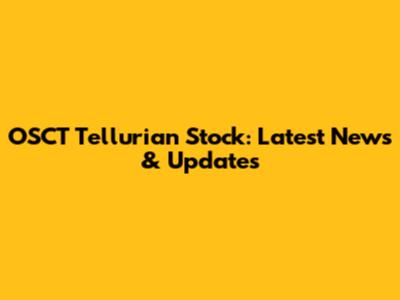 OSCT Tellurian Stock: Latest News & Updates
