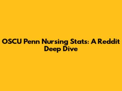 OSCU Penn Nursing Stats: A Reddit Deep Dive