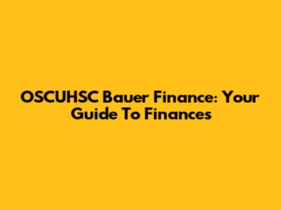 OSCUHSC Bauer Finance: Your Guide To Finances