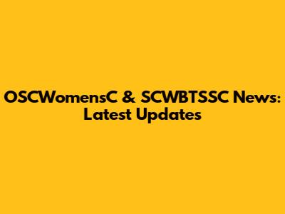 OSCWomensC & SCWBTSSC News: Latest Updates