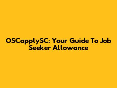 OSCapplySC: Your Guide To Job Seeker Allowance