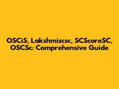 OSCiS, Lakshmiscsc, SCScoreSC, OSCSc: Comprehensive Guide