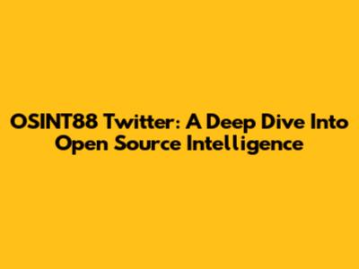 OSINT88 Twitter: A Deep Dive Into Open Source Intelligence