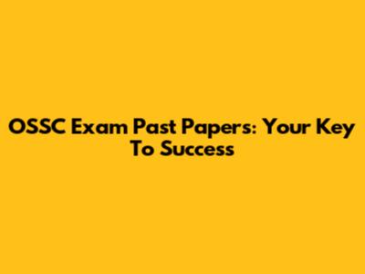 OSSC Exam Past Papers: Your Key To Success