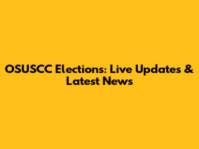 OSUSCC Elections: Live Updates & Latest News