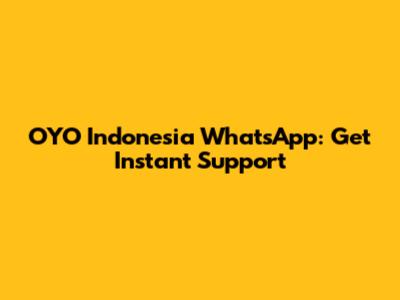 OYO Indonesia WhatsApp: Get Instant Support