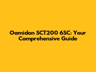 Oamidon SCT200 6SC: Your Comprehensive Guide