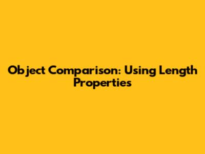 Object Comparison: Using Length Properties