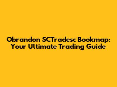 Obrandon SCTradesc Bookmap: Your Ultimate Trading Guide